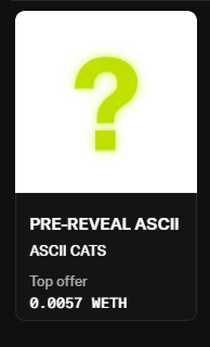 A digital collectible card displaying a large green question mark on a white background, labeled "PRE-REVEAL ASCII" and "ASCII CATS" with a top offer of 0.0057 WETH. The image relates to the post as it shows a freshly minted ASCII Cats NFT waiting to reveal its final design, matching the user's excitement about minting and awaiting the reveal.