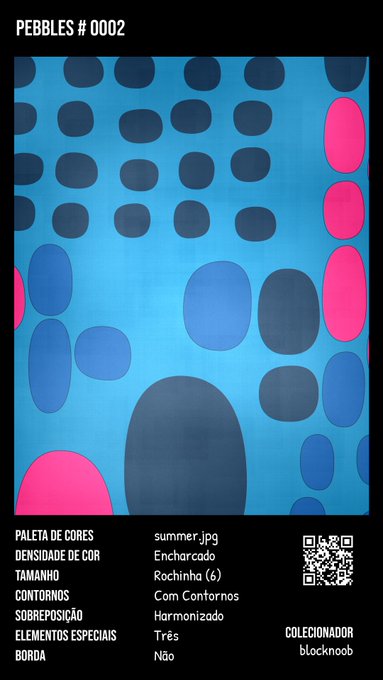 A digital art piece titled 'PEBBLES # 0002' featuring blue, dark blue, and pink oval shapes on a teal background, with a label listing attributes in Portuguese including 'PALETA DE CORES summer.jpg' and 'COLECIONADOR blocknoob,' plus a QR code.