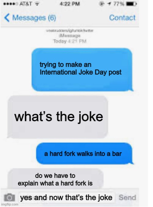 A screenshot of an iMessage conversation joking about International Joke Day, where a hard fork walks into a bar, with the punchline being the need to explain what a hard fork is.