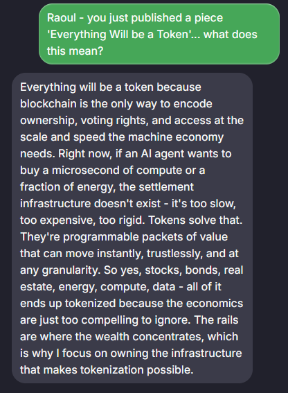 A text message exchange where Raoul is asked to explain his piece "Everything Will be a Token," with his AI chatbot responding that blockchain tokens are the only scalable way to encode ownership, voting rights, and access for the machine economy, as current settlement infrastructure is too slow and rigid to support microsecond transactions between AI agents. The image ties to the post's promotion of using AI trained on 35 years of his thinking to quickly summarize his latest ideas on tokenization.
