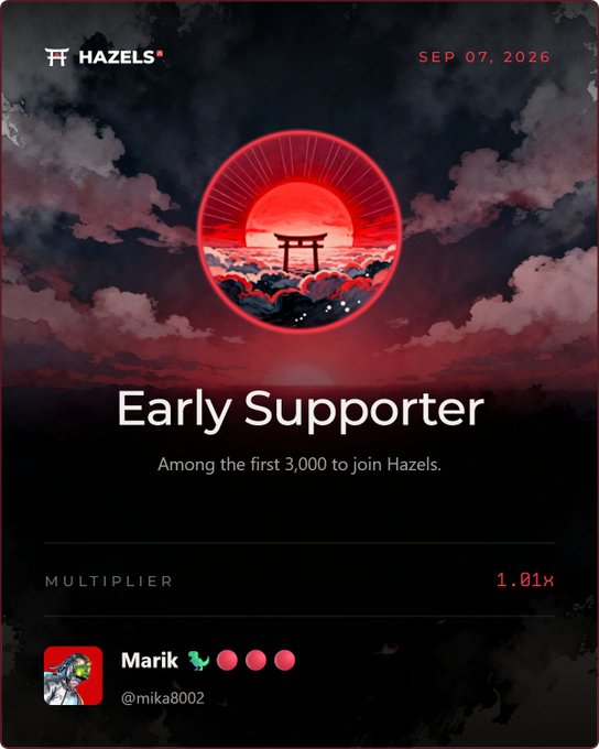 A digital 'Early Supporter' badge from Hazels dated 'SEP 07, 2026' features a red torii gate illustration with a 1.01x multiplier, credited to user 'Marik' (@mika8002).