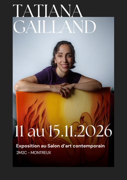 An exhibition poster reads “TATIANA GAILlAND” and “11 au 15.11.2026,” with smaller text “Exposition au Salon d’art contemporain” and “2MC - MONTEUX.”