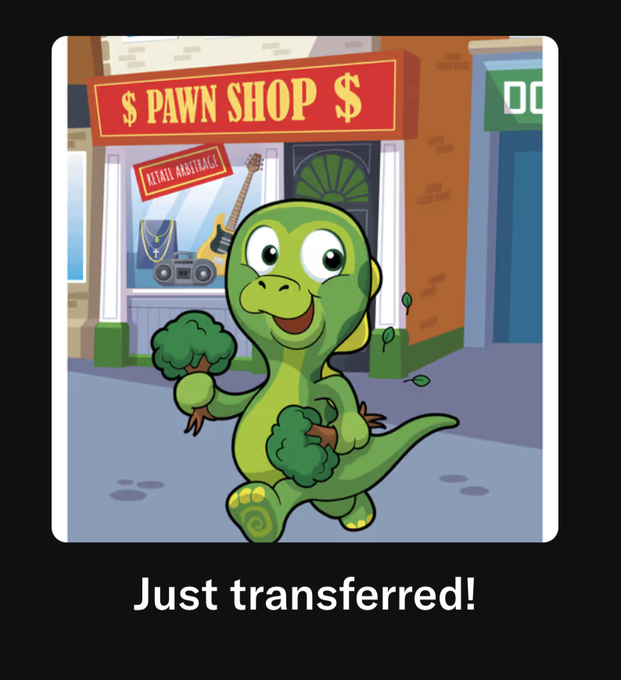 A cartoon green dinosaur character happily walking out of a 'PAWN SHOP' carrying broccoli, with the caption 'Just transferred!' below.