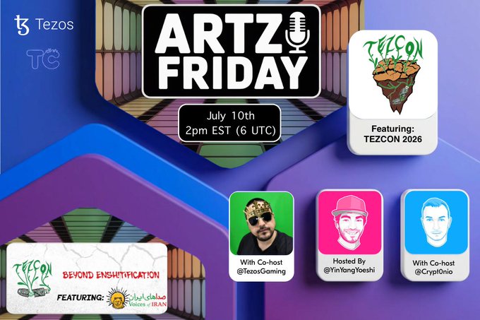 A promotional graphic for 'ARTZ FRIDAY' on July 10th at 2pm EST (6 UTC), featuring Tezos, TEZCON 2026, and hosts including @TezosGaming, @YinYangYoshi, and @Cryp1Onio, with a segment titled 'Beyond Enshittification'.