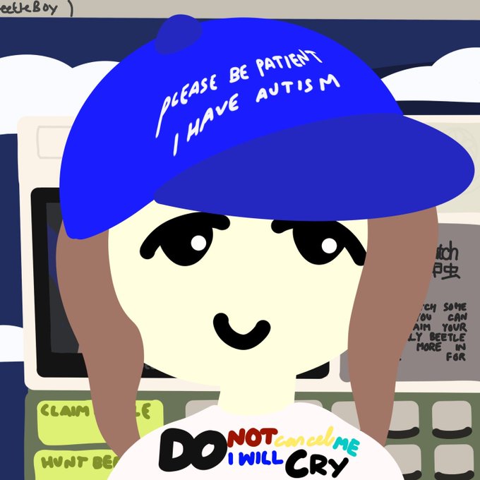 A cartoon drawing of a girl wearing a blue cap with the text "PLEASE BE PATIENT I HAVE AUTISM" and a white shirt reading "DO NOT cancel ME I WILL CRY," with a crudely drawn face and a background resembling an old portable computer interface.