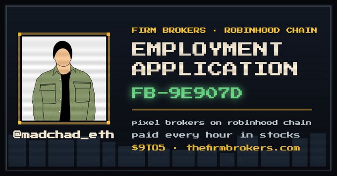 Pixel-art style graphic for 'FIRM BROKERS · ROBINHOOD CHAIN' displaying an 'EMPLOYMENT APPLICATION' with ID 'FB-9E907D', noting 'pixel brokers on robinhood chain paid every hour in stocks' for $9T05, featuring the handle @madchad_eth.