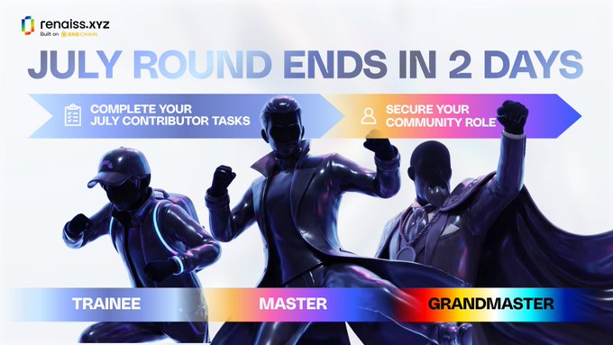 Graphic for 'renaiss.xyz' announcing 'JULY ROUND ENDS IN 2 DAYS', showing three figures representing 'TRAINEE', 'MASTER', and 'GRANDMASTER' roles, with prompts to 'COMPLETE YOUR JULY CONTRIBUTOR TASKS' and 'SECURE YOUR COMMUNITY ROLE'.
