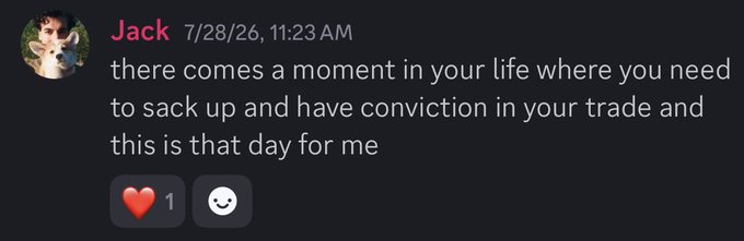 A Discord message from 'Jack' dated 7/28/26, 11:23 AM, stating 'there comes a moment in your life where you need to sack up and have conviction in your trade and this is that day for me'.