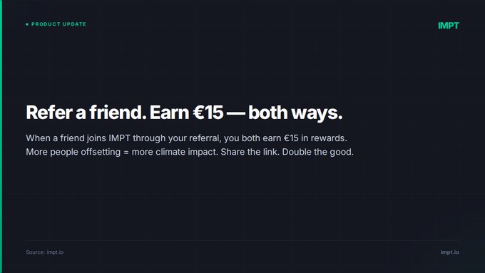 A dark promotional graphic from IMPT announcing 'Refer a friend. Earn €15 — both ways' as a product update.