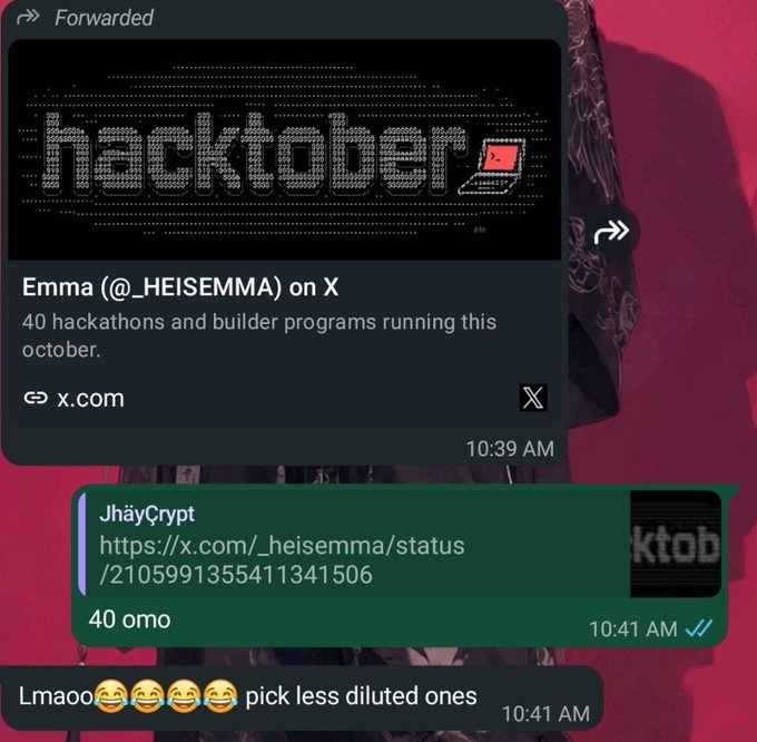 A WhatsApp conversation showing a forwarded tweet from Emma (@_HEISEMMA) about "40 hackathons and builder programs running this october" for Hacktober, followed by replies saying "40 omo" and "Lmaoo pick less diluted ones."
