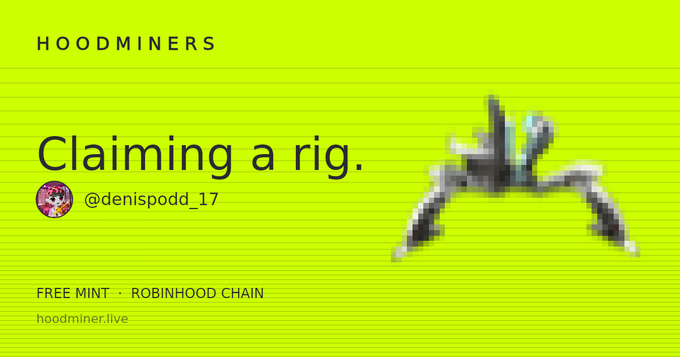 A bright green digital banner for "HOODMINERS" promoting "Claiming a rig" by @denispodd_17, advertising a "FREE MINT · ROBINHOOD CHAIN" with the website hoodminer.live and featuring a pixelated character graphic.