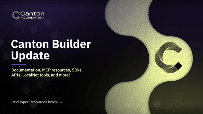 The image is a promotional graphic for the Canton Foundation titled "Canton Builder Update," highlighting developer resources such as documentation, MCP resources, SDKs, APIs, and LocalNet tools, with a "Developer Resources below" prompt that aligns with the post's announcement of DevHub 2.0 and the Canton Builder Tool simplifying local environment setup.