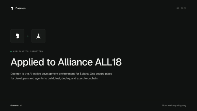 A sleek dark-themed graphic dated 07.2026 displays two logos connected by an arrow alongside the text "APPLICATION SUBMITTED — Applied to Alliance ALL18," visually confirming Daemon's announcement that it has submitted its application to join the Alliance ALL18 accelerator while building its AI-native development environment for Solana.