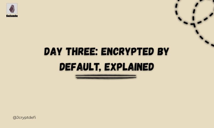 The image is a simple graphic with a cream/beige background featuring the Seismic logo in the top left corner and a decorative dashed line element. The main text reads "Day Three: Encrypted By Default, Explained," with the "@cryptdefi" handle at the bottom left, serving as a title card for a post about Seismic's protocol-level encryption features for balances, transaction amounts, and contract state.