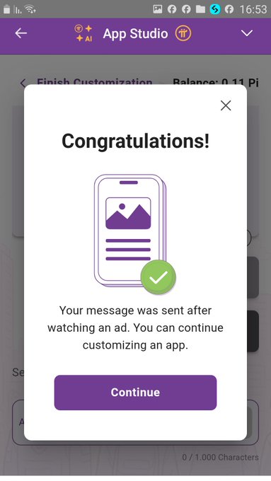 A screenshot showing an "App Studio" pop-up that reads "Congratulations! Your message was sent after watching an ad. You can continue customizing an app," with a "Continue" button at the bottom.

The image illustrates the post's criticism of Pi Network's App Studio, highlighting that users must watch an advertisement before sending messages—a mechanism the post suggests contributes to the platform's costly app-building system.