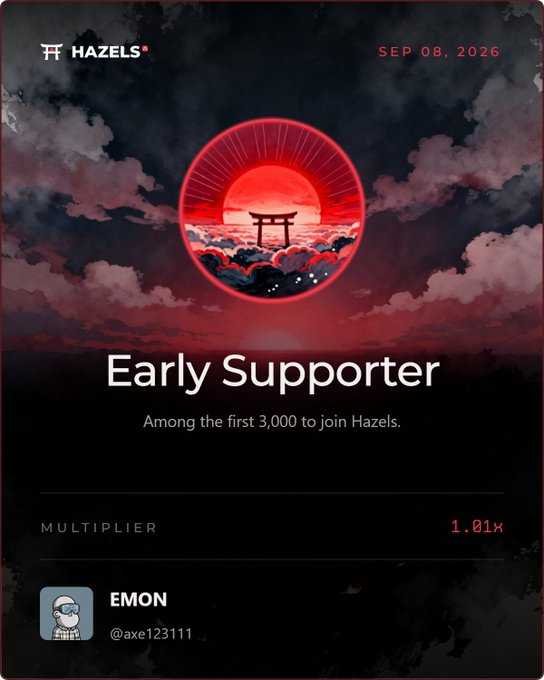 A 'Hazels' early supporter badge dated SEP 08, 2026 features a red torii gate design, awarded to user 'EMON' (@axe123111_) among the first 3,000 with a 1.01x multiplier.