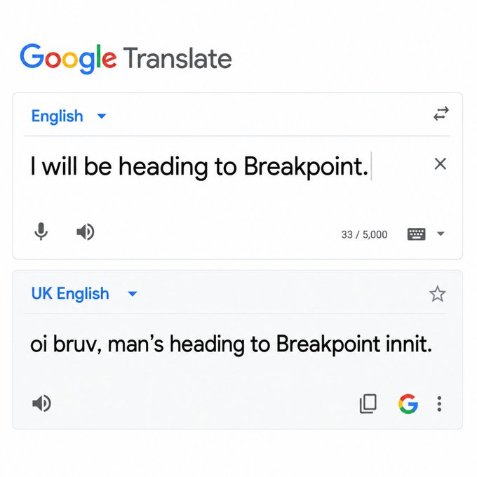 A Google Translate interface shows the English phrase 'I will be heading to Breakpoint.' translated to UK English as 'oi bruv, man's heading to Breakpoint innit.'