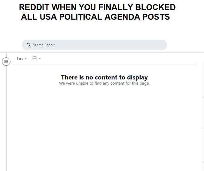 A meme showing Reddit after blocking all USA political agenda posts, displaying the search bar and "There is no content to display - We were unable to find any content for this page."