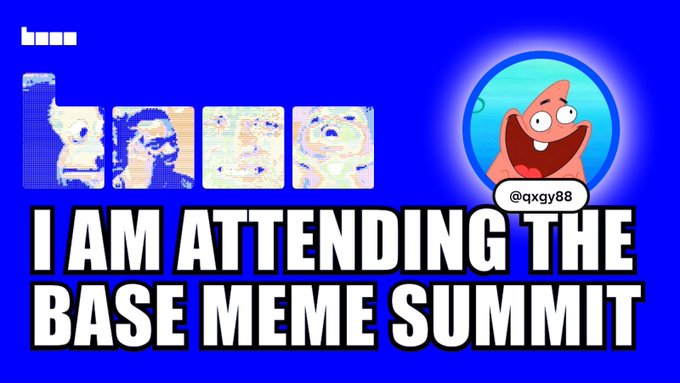 A bright blue meme graphic reads “I AM ATTENDING THE BASE MEME SUMMIT,” featuring Patrick Star in a circular avatar labeled “@qxgy88” and several small image tiles.