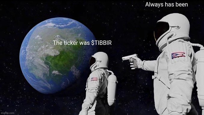 An 'Always Has Been' meme shows an astronaut on Earth realizing that 'The ticker was $TIBBIR' while another astronaut in the background holds a gun.