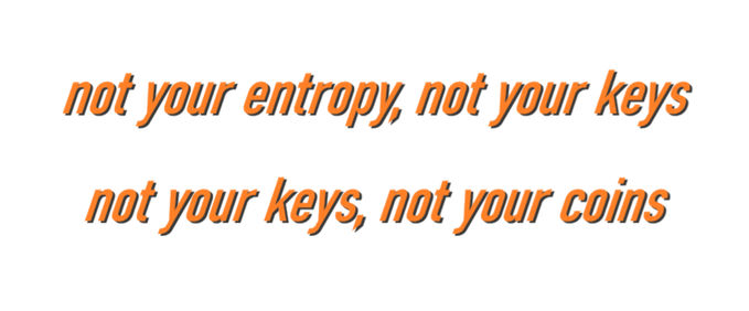 Orange italic text on a white background reads the crypto maxims: 'not your entropy, not your keys' and 'not your keys, not your coins'.