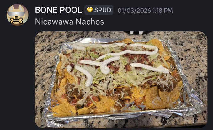 A Discord message from user 'BONE POOL' (spud emoji) posted on 01/03/2026 at 1:18 PM, showing a photo of 'Nicawawa Nachos' - tortilla chips topped with cheese, lettuce, and sour cream drizzled on foil.