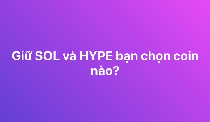 A purple and pink gradient background with the Vietnamese text 'Giữ SOL và HYPE bạn chọn coin nào?' (Keep SOL and HYPE, which coin do you choose?).