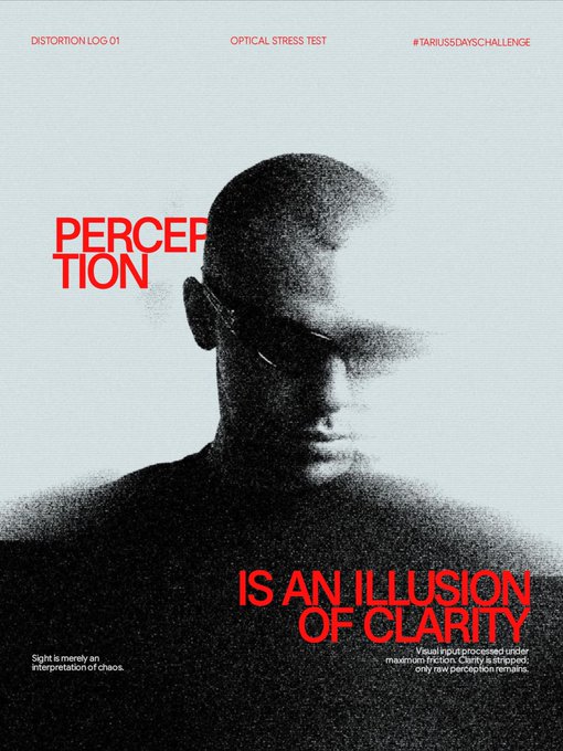 An experimental typography poster titled 'PERCEPTION IS AN ILLUSION OF CLARITY' featuring a distorted, glitchy black-and-white portrait of a person wearing glasses, with header text 'DISTORTION LOG 01', 'OPTICAL STRESS TEST', and '#TARIUS5DAYSCHALLENGE'.
