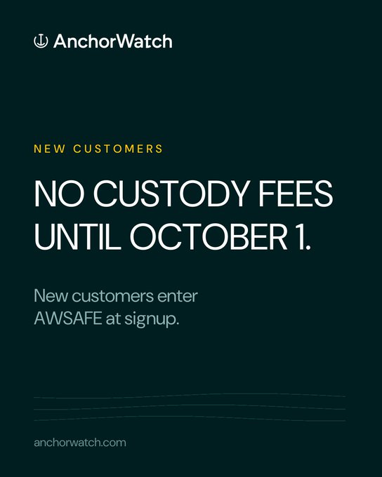 A promotional graphic with a dark green background for "AnchorWatch" announcing "NEW CUSTOMERS", "NO CUSTODY FEES UNTIL OCTOBER 1.", and noting that new customers enter "AWSAFE at signup."