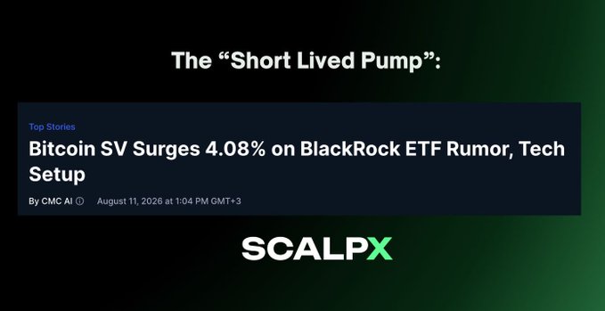 A dark-themed graphic titled "The 'Short Lived Pump':" features a news headline from CMC AI dated August 11, 2026, reading "Bitcoin SV Surges 4.08% on BlackRock ETF Rumor, Tech Setup," illustrating the false rumor-driven price spike described in the accompanying post. The "SCALPX" logo appears at the bottom of the image.