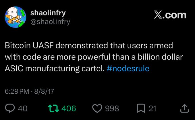 A screenshot of a tweet from @shaolinfry dated 8/8/17 stating 'Bitcoin UASF demonstrated that users armed with code are more powerful than a billion dollar ASIC manufacturing cartel. #nodesrule' with 406 retweets and 998 likes.