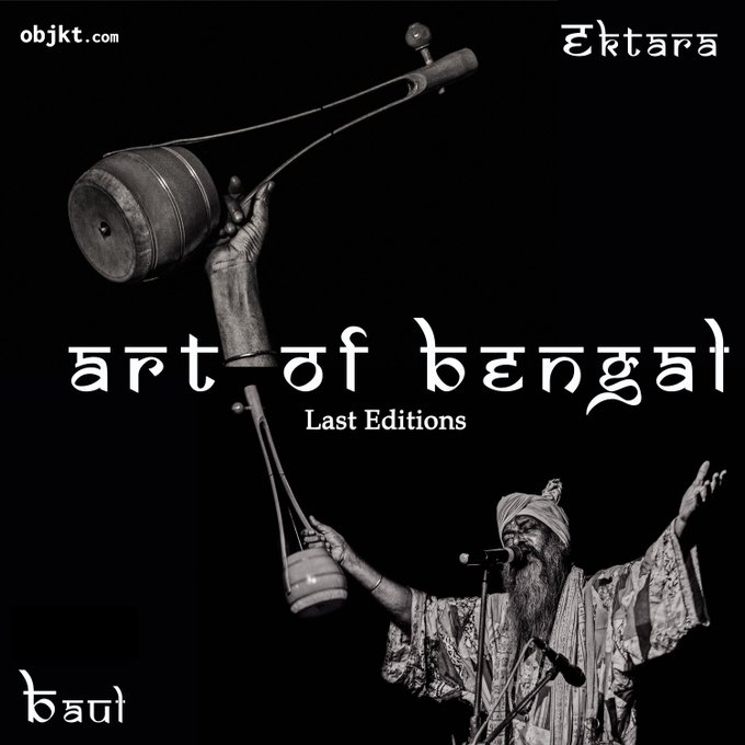 A black and white promotional poster for 'Ektara' on objkt.com titled 'art of bengal - Last Editions,' featuring a hand holding a traditional ektara instrument and a bearded performer below.