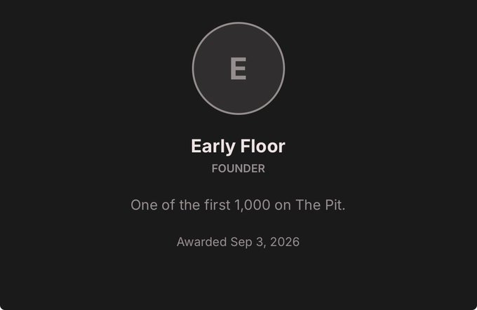 A digital badge with the letter 'E' awards 'Early Floor' status as 'FOUNDER' to 'One of the first 1,000 on The Pit', awarded Sep 3, 2026.