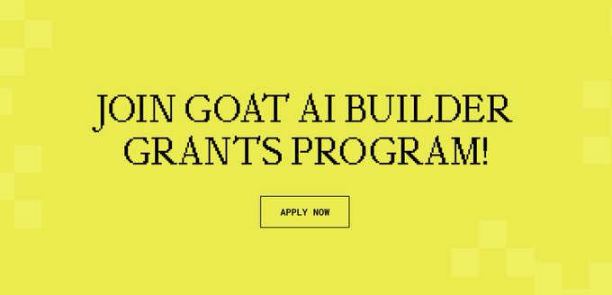 The image is a bright yellow promotional banner with pixelated block accents displaying "JOIN GOAT AI BUILDER GRANTS PROGRAM!" in bold black text, accompanied by an "APPLY NOW" button. It serves as a call-to-action graphic encouraging builders creating AI agents, MVPs, or revenue-ready applications to apply for GOAT Network's grants program.