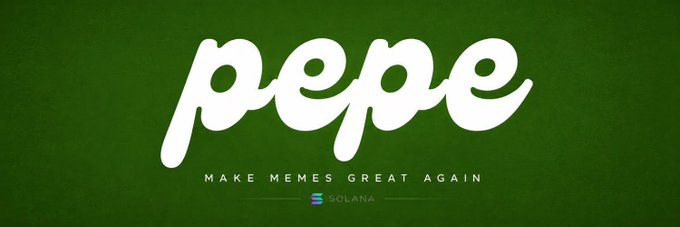 A green graphic displays the word 'pepe' in white bubble letters with the tagline 'MAKE MEMES GREAT AGAIN' and the Solana logo below it.