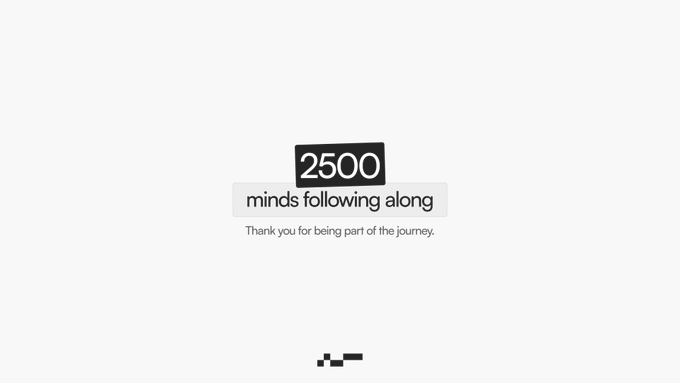 Minimalist screen displaying '2500 minds following along' and 'Thank you for being part of the journey' on a white background.