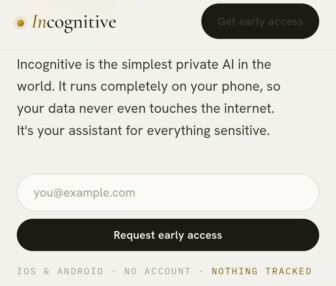 A landing page for 'Incognitive,' described as the simplest private AI that runs entirely on your phone, offering early access sign-up for iOS & Android with no account required.