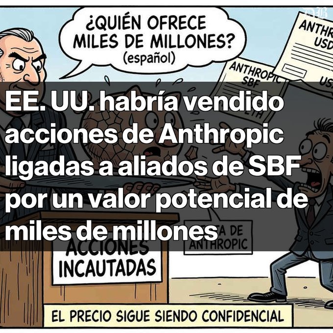 A Spanish-language political cartoon features characters around a globe-shaped object with overlaid text reading 'EE. UU. habría vendido acciones de Anthropic ligadas a aliados de SBF por un valor potencial de miles de millones' and speech bubbles asking '¿QUIÉN OFRECE MILES DE MILLONES? (español)'.