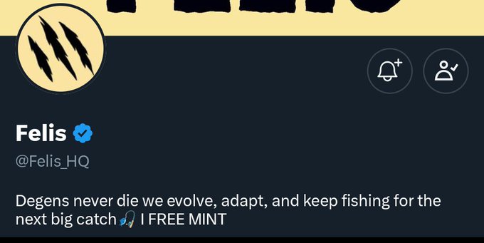 A Twitter/X profile page for "Felis" (@Felis_HQ), featuring a verified blue checkmark and a display name with three claw mark graphics on a tan background. The bio reads "Degens never die we evolve, adapt, and keep fishing for the next big catch 🎣 I FREE MINT," promoting a freemint on Solana.