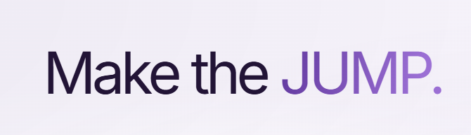 A minimalist graphic with the text 'Make the JUMP.' on a light background, with 'JUMP' highlighted in purple.