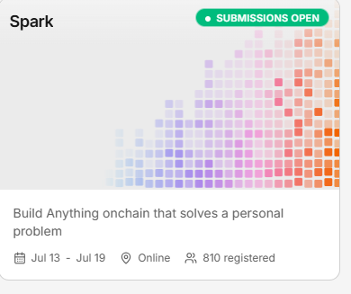 A promotional card for "Spark" event showing a pixelated gradient design, with text reading "Build Anything onchain that solves a personal problem" and "SUBMISSIONS OPEN," running from Jul 13 - Jul 19 with 810 registered.