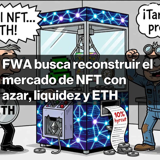 A Spanish-language news graphic with cartoon characters and an NFT claw machine illustration, headlined 'FWA busca reconstruir el mercado de NFT con azar, liquidez y ETH' about FWA rebuilding the NFT market with randomness, liquidity, and ETH.