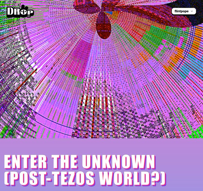 A colorful, abstract digital artwork with vibrant pink, purple, and green geometric patterns, overlaid with text reading 'DROP', 'flintpope', and 'ENTER THE UNKNOWN (POST-TEZOS WORLD?)'.