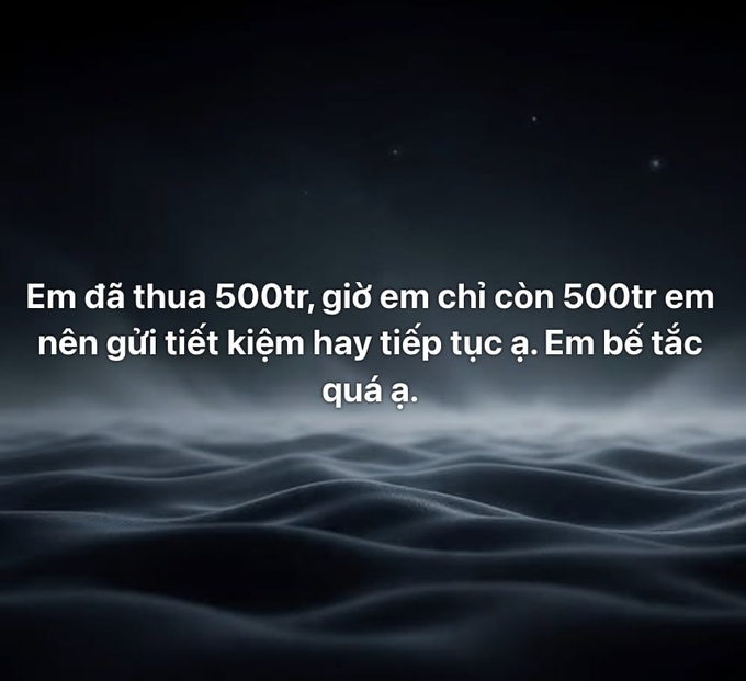 Vietnamese text overlay on a dark, misty landscape image translating to: 'I have 500 trillion in savings, now I only have 500 trillion left. Should I keep saving or continue? I'm a bit confused.'
