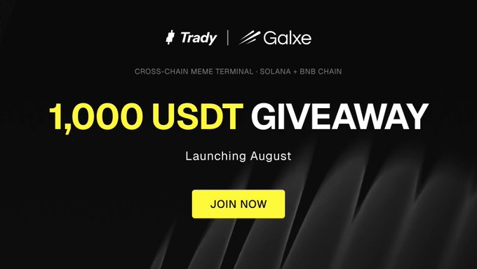 A black promotional graphic with 'Trady' and 'Galxe' logos advertising a 'CROSS-CHAIN MEME TERMINAL · SOLANA + BNB CHAIN', announcing a '1,000 USDT GIVEAWAY' launching in August with a yellow 'JOIN NOW' button.