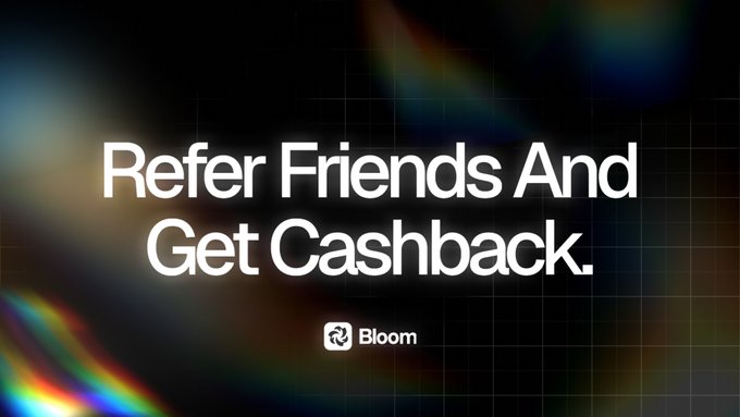 Bloom promotional banner with text 'Refer Friends And Get Cashback' on a dark background with prismatic light effects.
