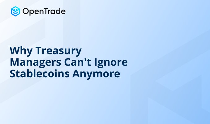 A blue promotional graphic from OpenTrade with the headline 'Why Treasury Managers Can't Ignore Stablecoins Anymore'.