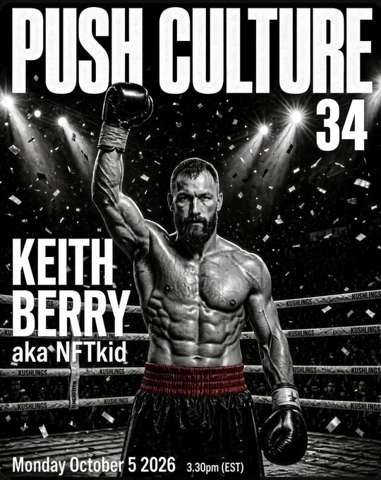 A black and white promotional poster for 'PUSH CULTURE 34' features a muscular bearded boxer with a raised fist, featuring text 'KEITH BERRY aka NFTkid' and 'Monday October 5 2026 3.30pm (EST)'.