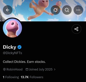 A Twitter/X profile screenshot for "Dicky" (@DickyNFTs) with the tagline "Collect Dickies. Earn stocks," associated with RobinHood, joined July 2025, showing 1 Following and 13.7K Followers.