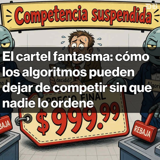Spanish-language cartoon graphic titled 'Competencia suspendida' with overlay text 'El cartel fantasma: cómo los algoritmos pueden dejar de competir sin que nadie lo ordene,' depicting robots holding a $999.99 price tag and sweating businessman figures.
